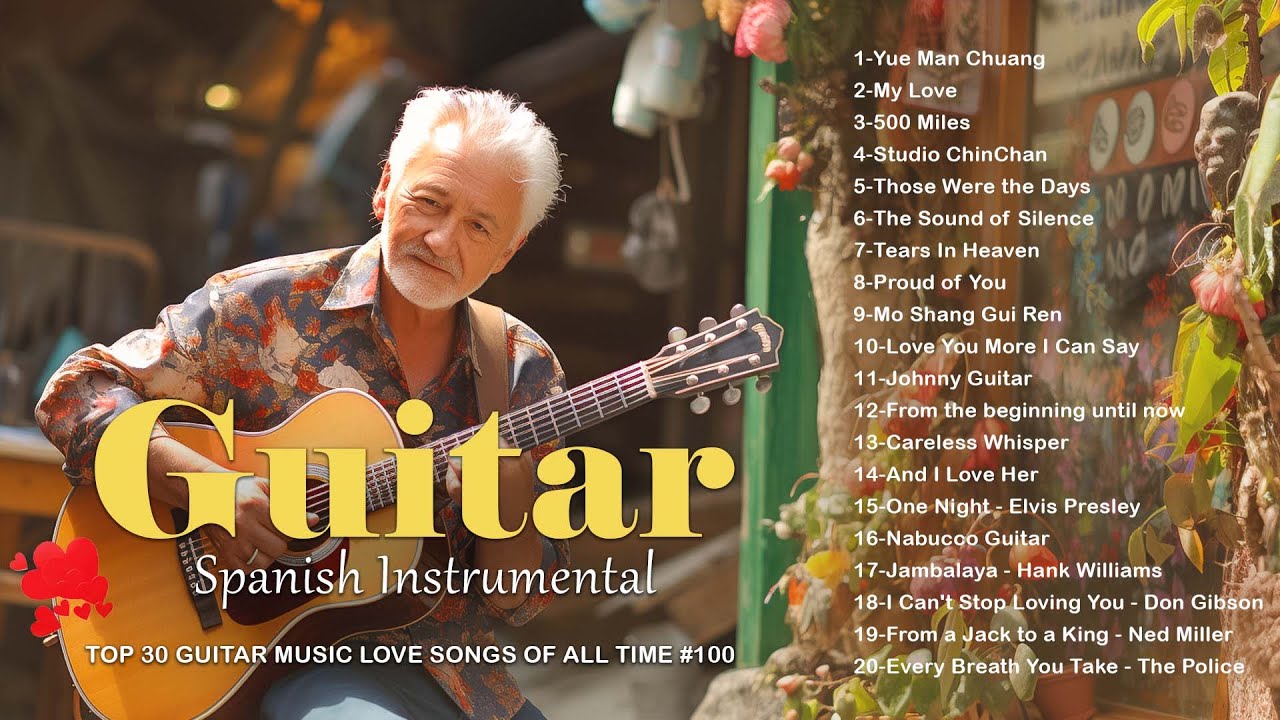 Legendary Guitar Spanish Instrumental TOP 30 GUITAR MUSIC LOVE SONGS