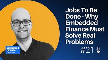 Jobs To Be Done - Why Embedded Finance Must Solve Real Problems with Paul Staples