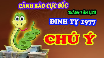 Cảnh báo Tháng cô hồn:  đinh tỵ  sinh năm 1977 hưởng lộc trời ban, đổi vận giàu có, tiền về chật két