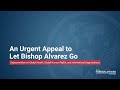 An Urgent Appeal to Let Bishop Alvarez Go