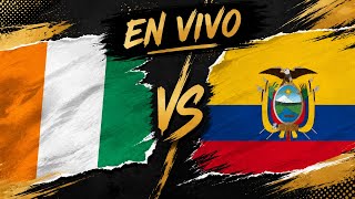 COSTA DE MARFIL - ECUADOR EN VIVO | REACCIÓN Y ANÁLISIS