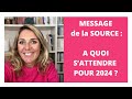 Message de la source   quoi sattendre en 2024 