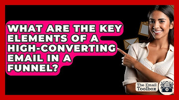 What Are The Key Elements Of A High-converting Email In A Funnel? - TheEmailToolbox.com