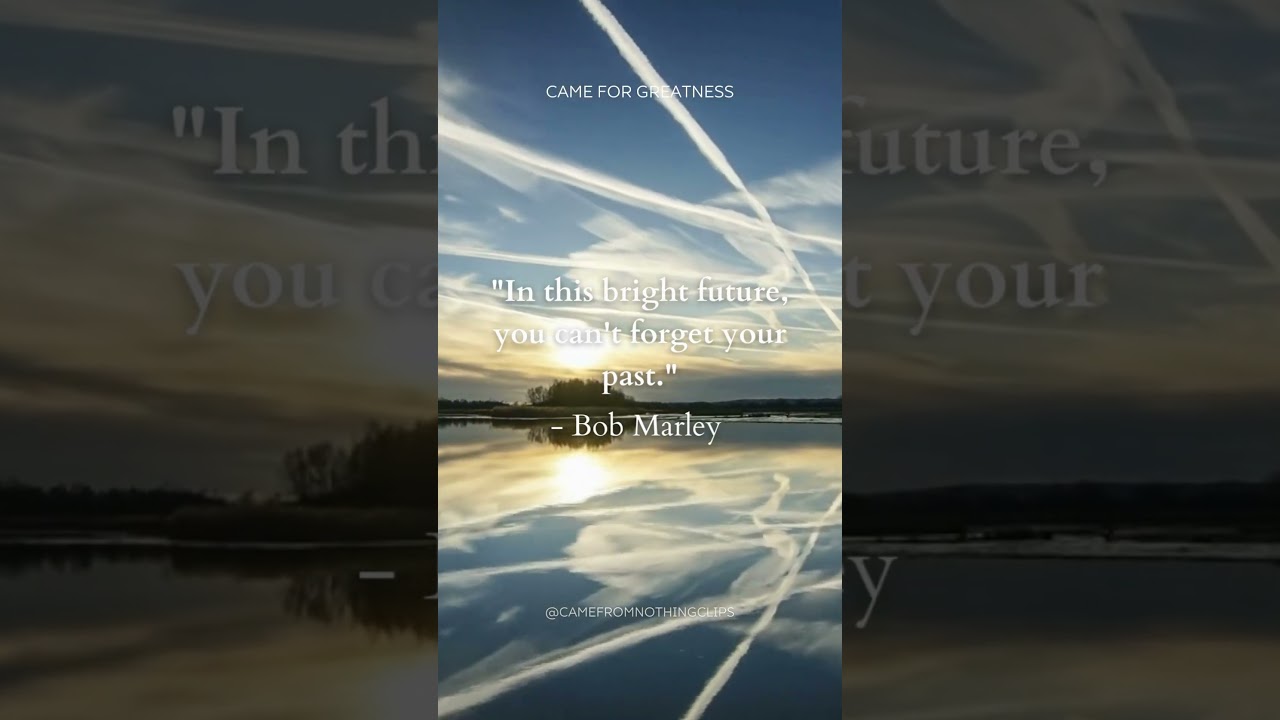 Embrace Your Past for a Bright Future 🌟 - Bob Marley Wisdom  