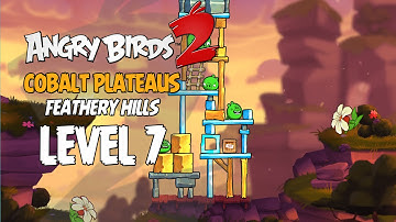 Angry Birds 2 Level 7 Cobalt Plateaus - Feathery Hill 3-Star Walkthrough