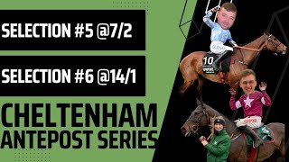 Cheltenham Antepost Selection #5 & #6 | Horse Racing Tips | 7/2 & 14/1