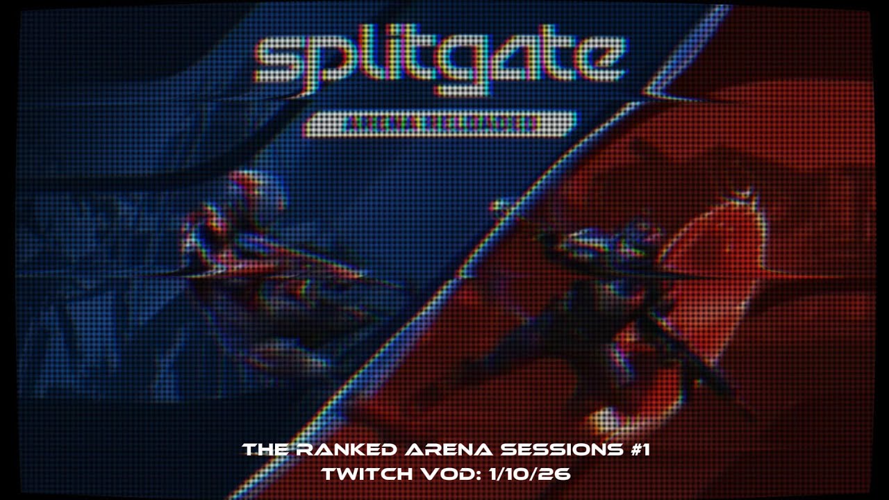 Splitgate Arena Reloaded: The Ranked Arena Sessions #1 [TWITCH VOD: 1/10/26]