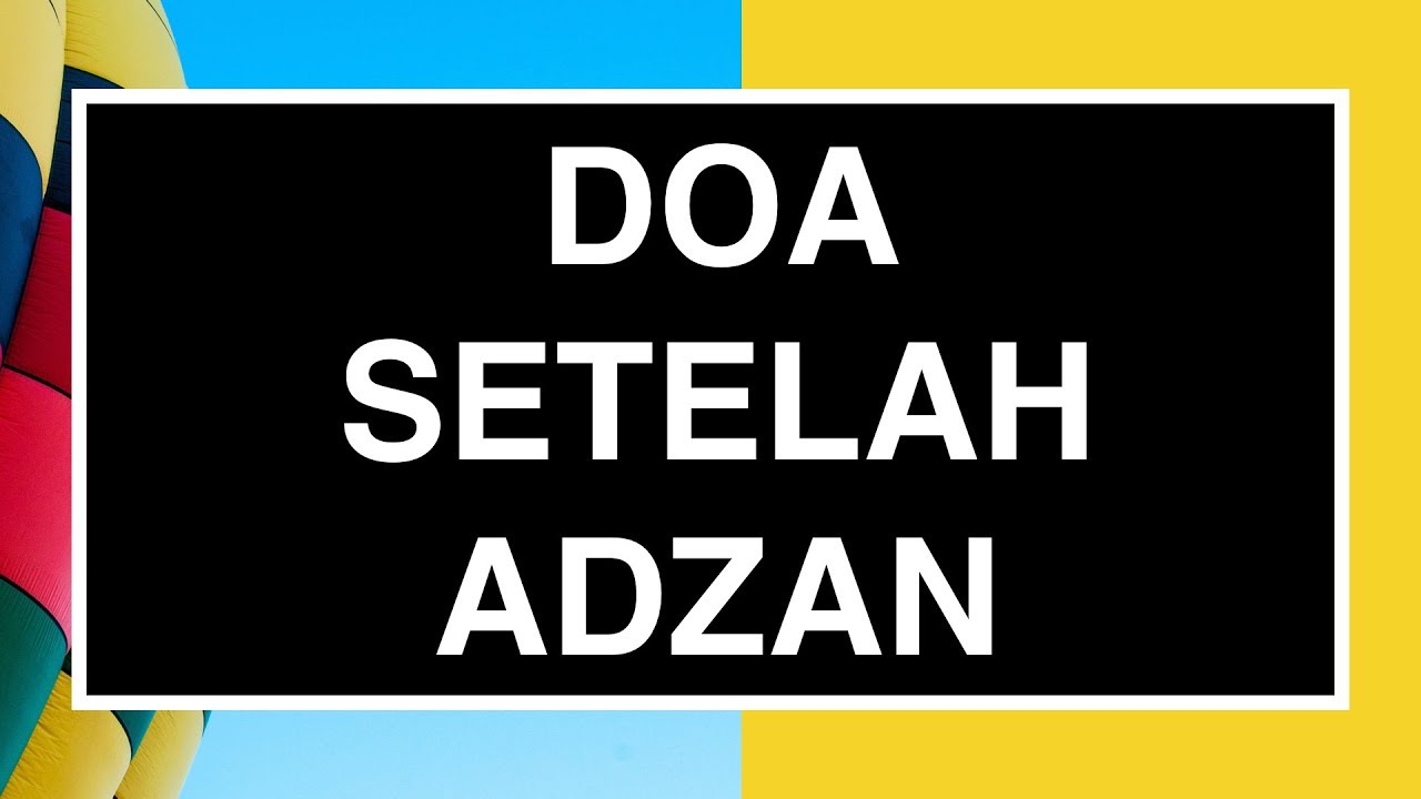 Doa Setelah Adzan Doa Sesudah Adzan Youtube