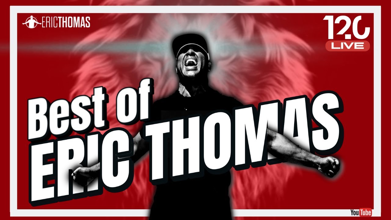 Best of Eric Thomas (120 Series) POWERFUL MOTIVATION YouTube