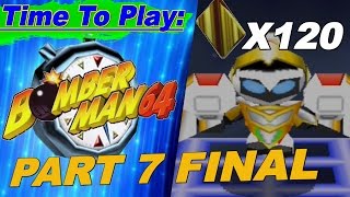 Time To Play: Bomberman64 part 7 Final: 120 Gold Cards