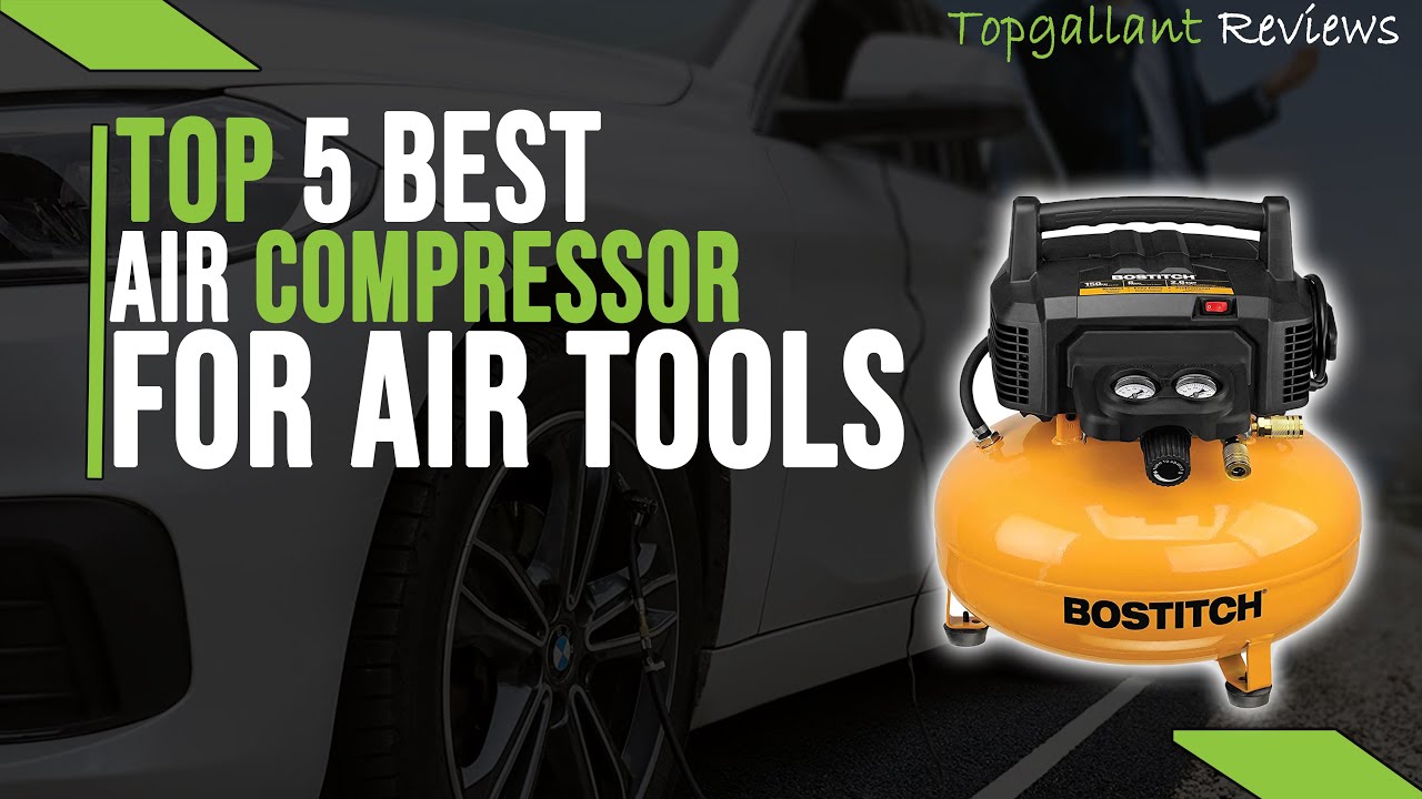 Top 5 Best Air Compressors For Air Tools In 2023 Best Portable Air