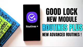 New GOOD LOCK Module - ROUTINE PLUS - Advanced new Bixby routines added !