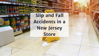 Slip and Fall Accidents in a New Jersey Store | Rosenblum Law