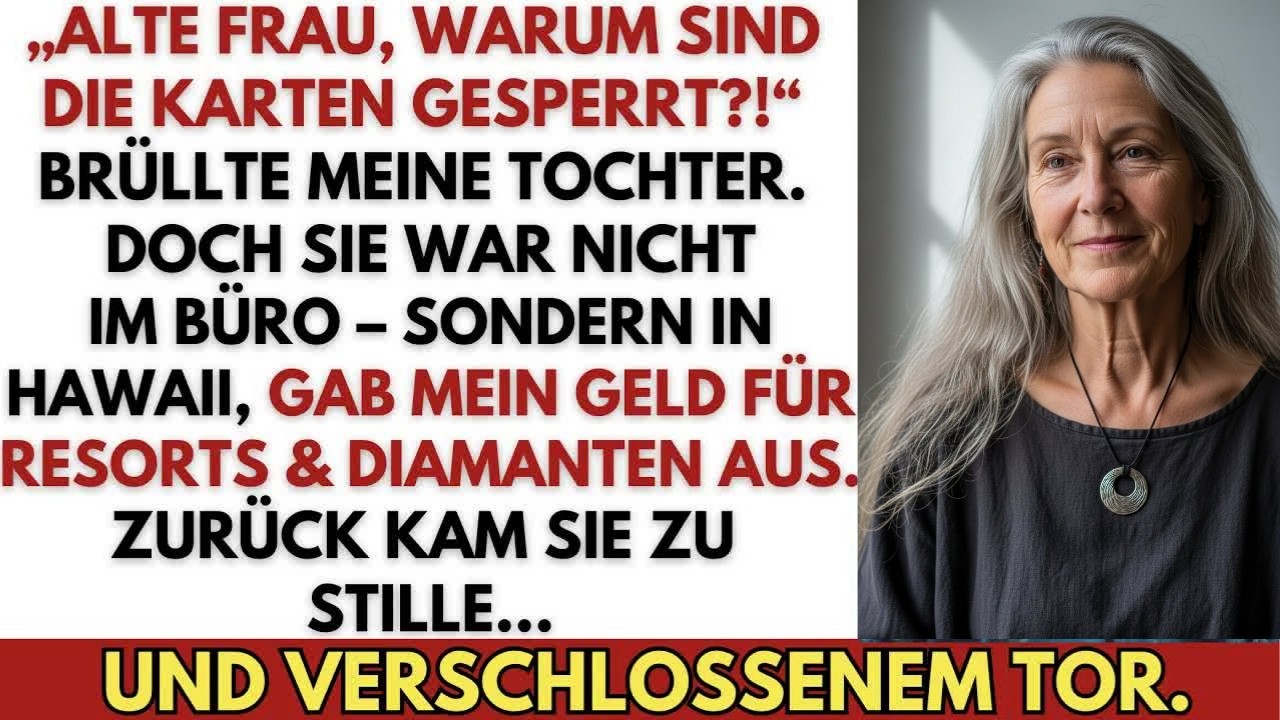 Alte Frau, warum sind die Karten gesperrt？!“ schrie meine Tochter und floh statt zu arbeiten