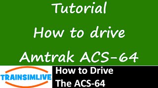 Train Simulator 2015 - How to Drive... The Amtrak ACS-64