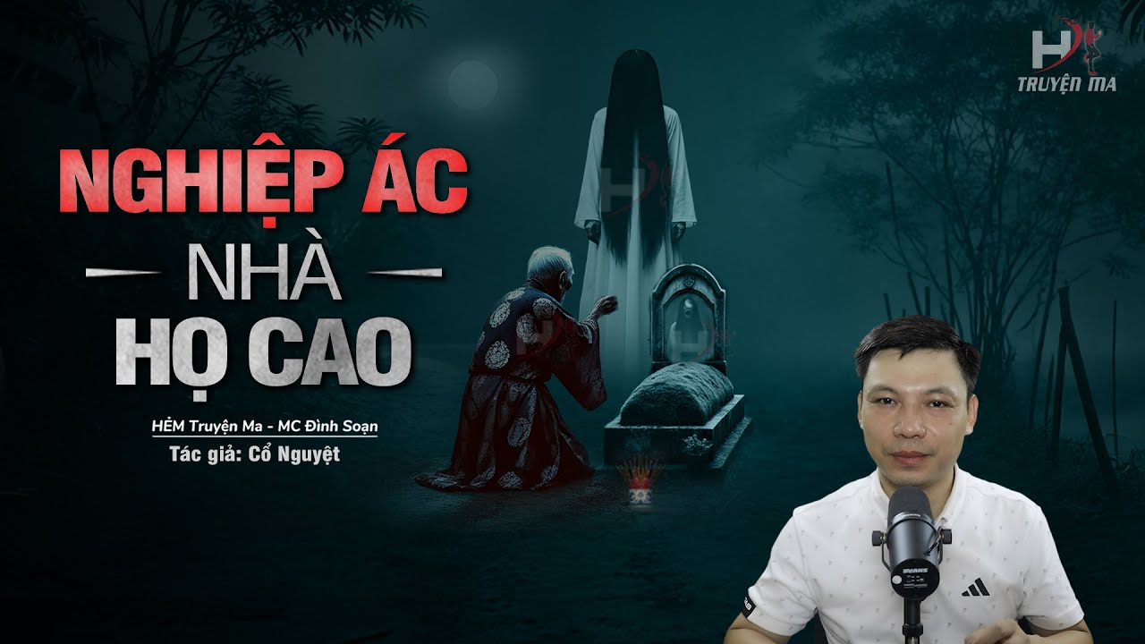 Đọc Truyện Ma: Nghiệp Ác Nhà Họ Cao - Gia Đình Trả Mạng Cho OAN HỒN CON Ở MC Đình Soạn Kể