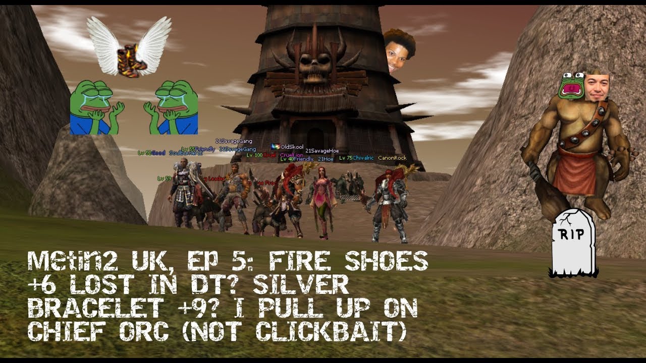 Metin2 UK, Ep 5 FIRE SHOES +6 LOST IN DT? SILVER BRACELET +9? I PULL