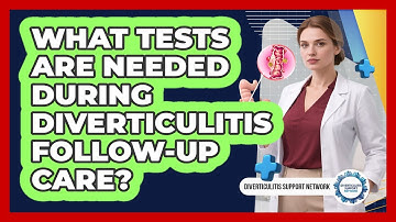 What Tests Are Needed During Diverticulitis Follow-up Care? - Diverticulitis Support Network