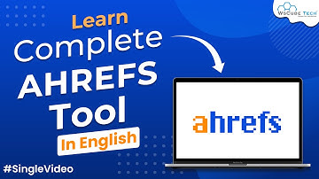 Learn Complete Ahrefs Tool in English | Ahrefs Tool in Single Video - WsCube Tech