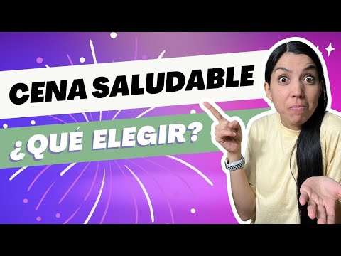 CENA SALUDABLE | ¿QUÉ CENAR? | MEJORES Y PEORES CENAS