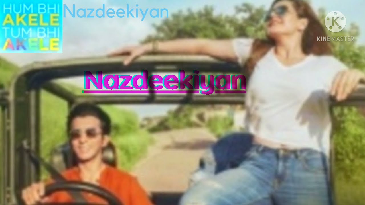 2021Nazdeekiyan | Hum Bhi Akele, Tum Bhi Akele | Anshuman Jha & Zareen Khan | Oni-Adil | Song