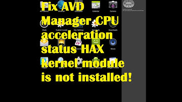 Fix AVD Manager CPU acceleration status HAX kernel module is not installed!