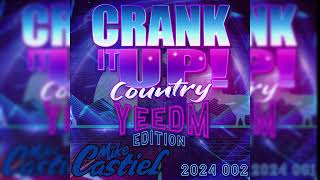 Crank It Up Country Yeedm Edition 2024 002 By Dj Mike Castiel