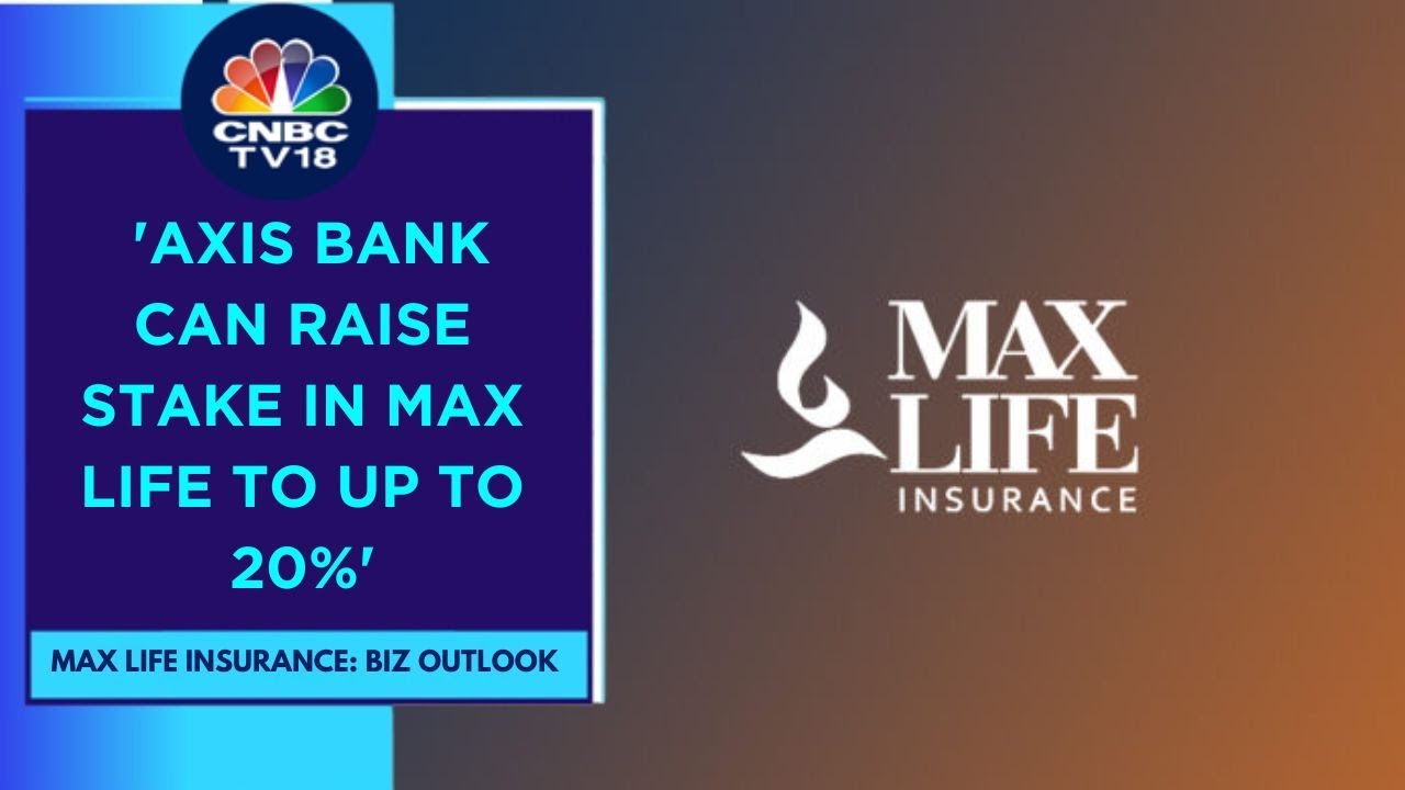 Anticipate To Conclude Axis Bank Max Life Deal By December This Year Anticipate To Conclude Axis Bank Max Life Deal By December This Year