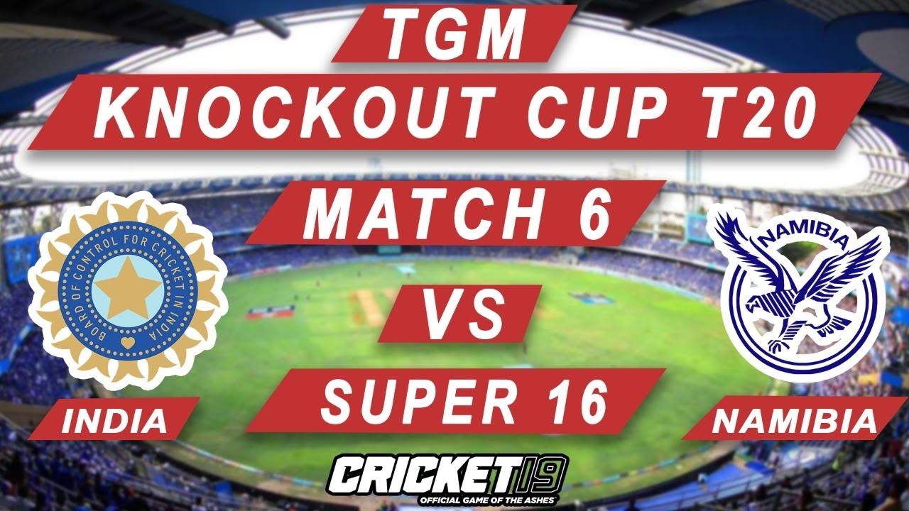 Cricket 19 Game Knockout Cup Match 6 India Vs Namibia LIVE