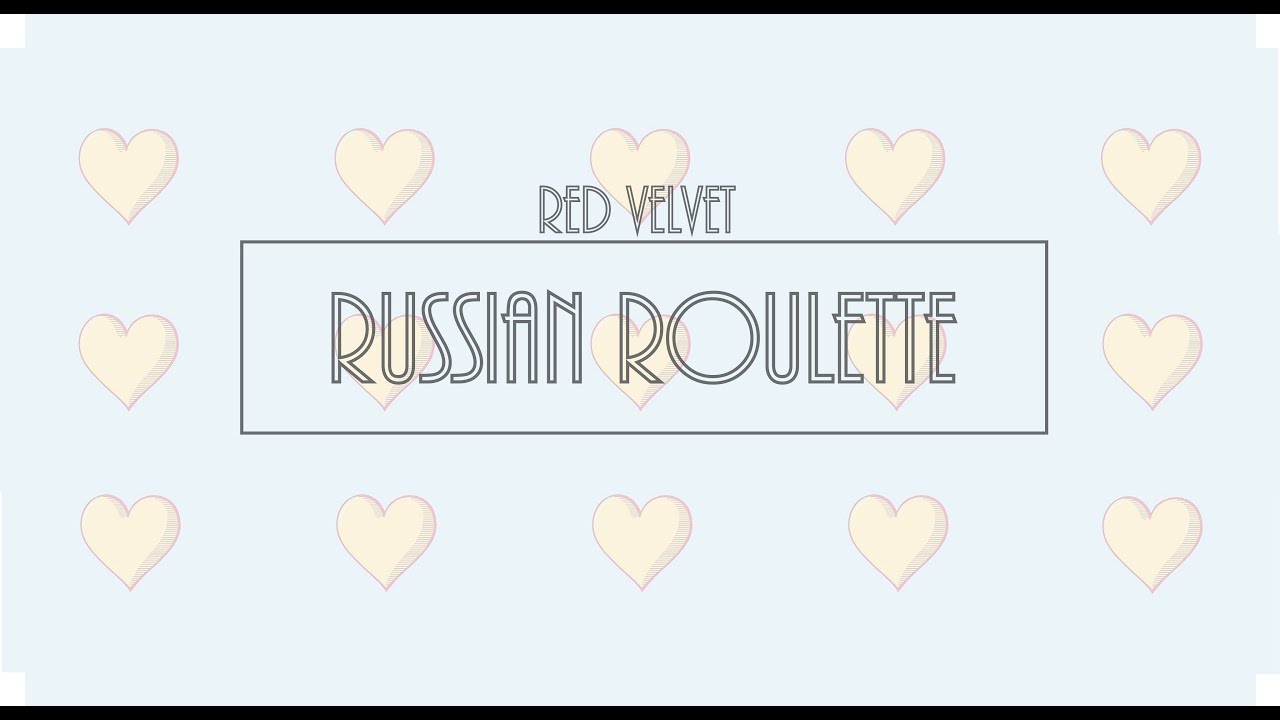 Lyrics Red Velvet Russian Roulette(러시안 룰렛 / 俄羅斯輪盤) 中字 YouTube