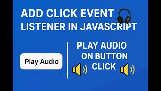 🎧 Add Click Event Listener in JavaScript | Play Audio on Button Click 🔊