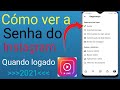 Como ver sua senha do Instagram enquanto estiver conectado | Como ver a senha do Instagram 2021