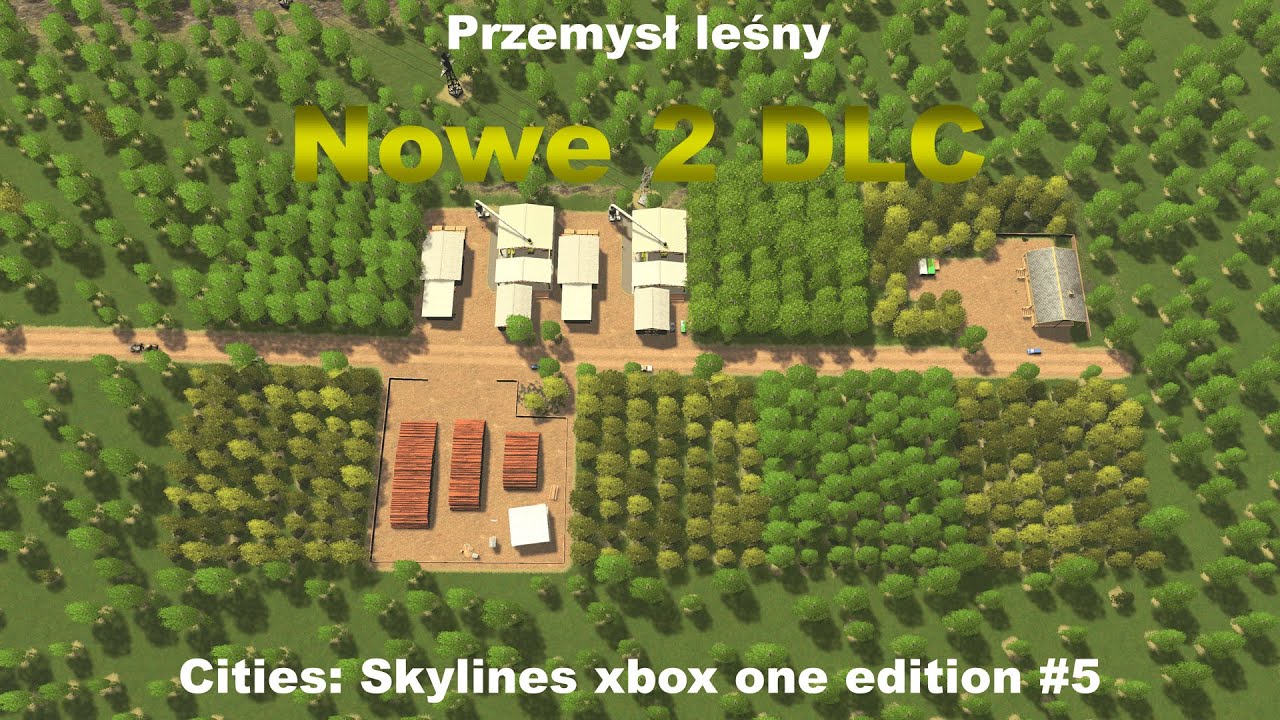 Nowe 2 DLC + strefa przemysłu drzewnego | Cities: Skylines xbox one edition S1 #5