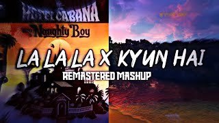 La La La x Kyun Hai Mashup (By Remastered)