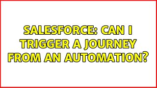 Famous Salesforce: Can I trigger a journey from an automation? Wealth