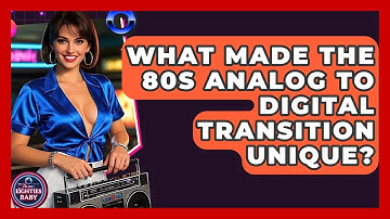 What Made The 80s Analog To Digital Transition Unique? - I