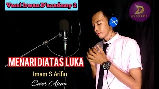MENARI DIATAS LUKA - Imam S Arifin || Versi Irwan Dacademy 2 || Cover Ajum