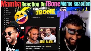 Mamba Reaction On TBone Funny Meme Reaction 🤣| Vibe With Tbone