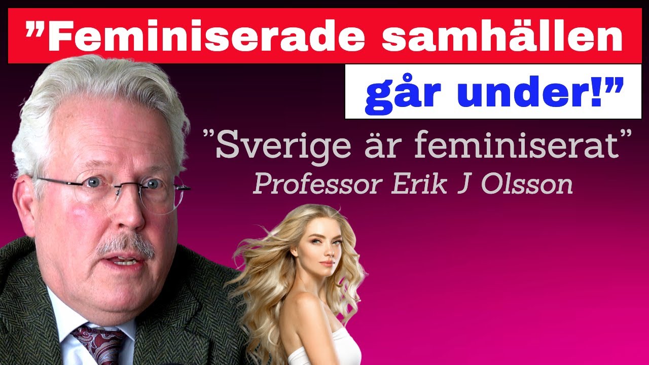 ”Feminiserade samhällen går under – Sverige är feminiserat”