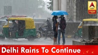 Weather Forecast: Delhi Rains To Continue With Reduced Intensity | ABP News