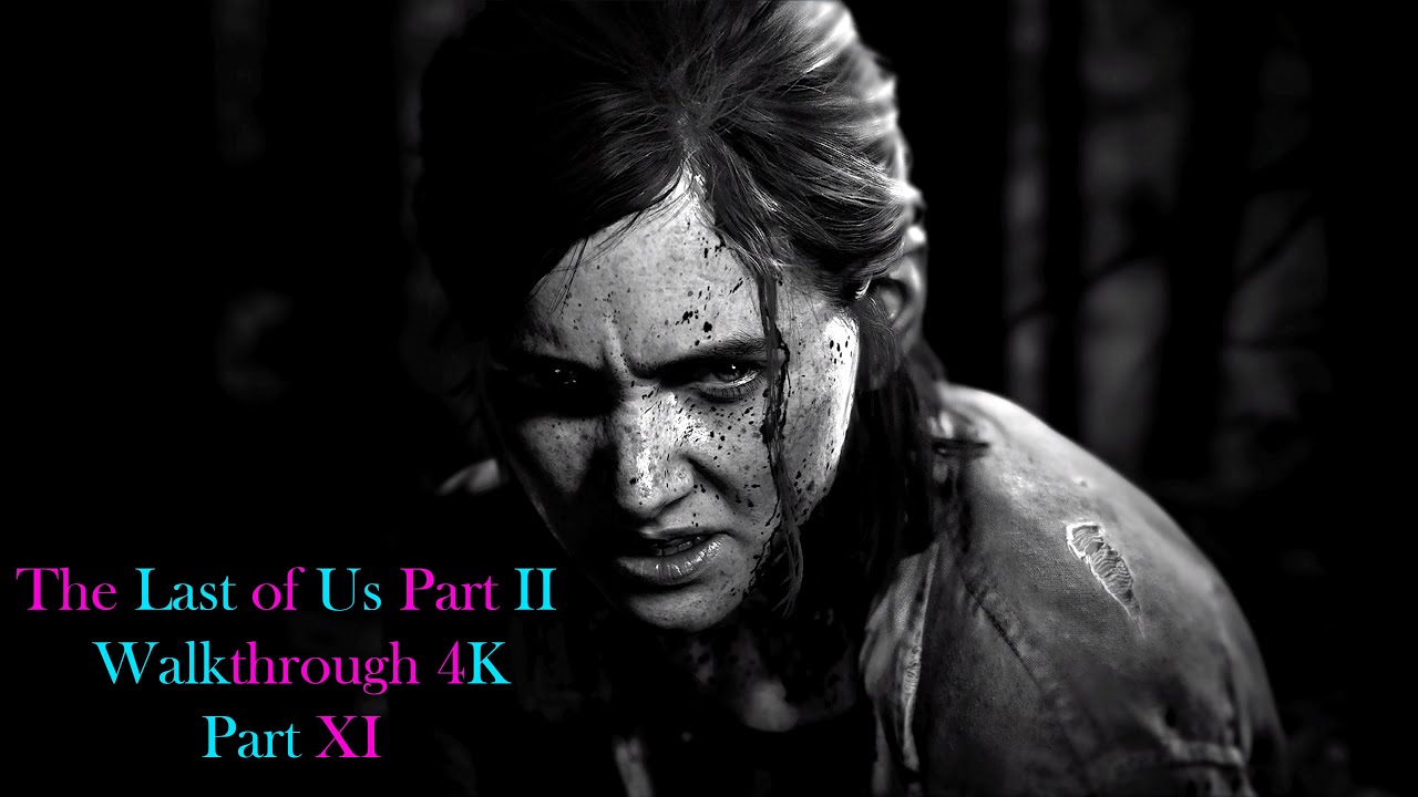 The Last of us Part II Walkthrough 4K part XI - YouTube