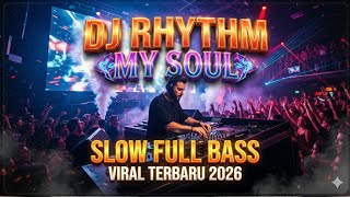 DJ ILHAM -AU _ RHYTHM MY SOUL SLOW FULL BASS VIRAL TERBARU 2026