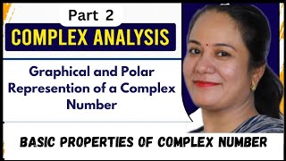 Complex Analysis | Basic Properties  | Graphical and Polar Represention of Complex Number|Conjugate