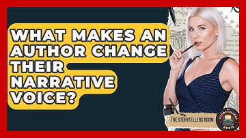 What Makes An Author Change Their Narrative Voice? - The Storytellers Room