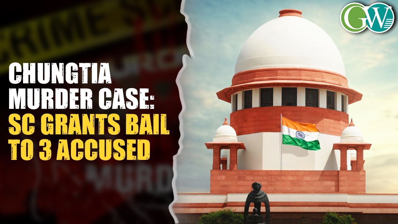 CHUNGTIA MURDER CASE: SUPREME COURT GRANTS BAIL TO 3 ACCUSED - YouTube