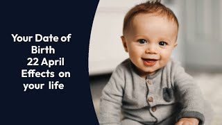22nd April II  Long Detail Video II Date of birth effects on your life II 22 April II