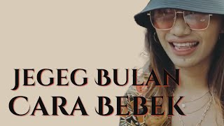 Jegeg Bulan    Cara Bebek  Lirik Lagu