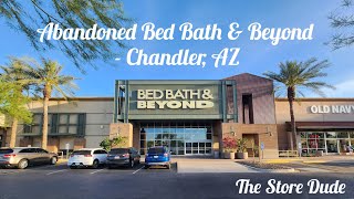 Abandoned Bed Bath & Beyond - Chandler, AZ