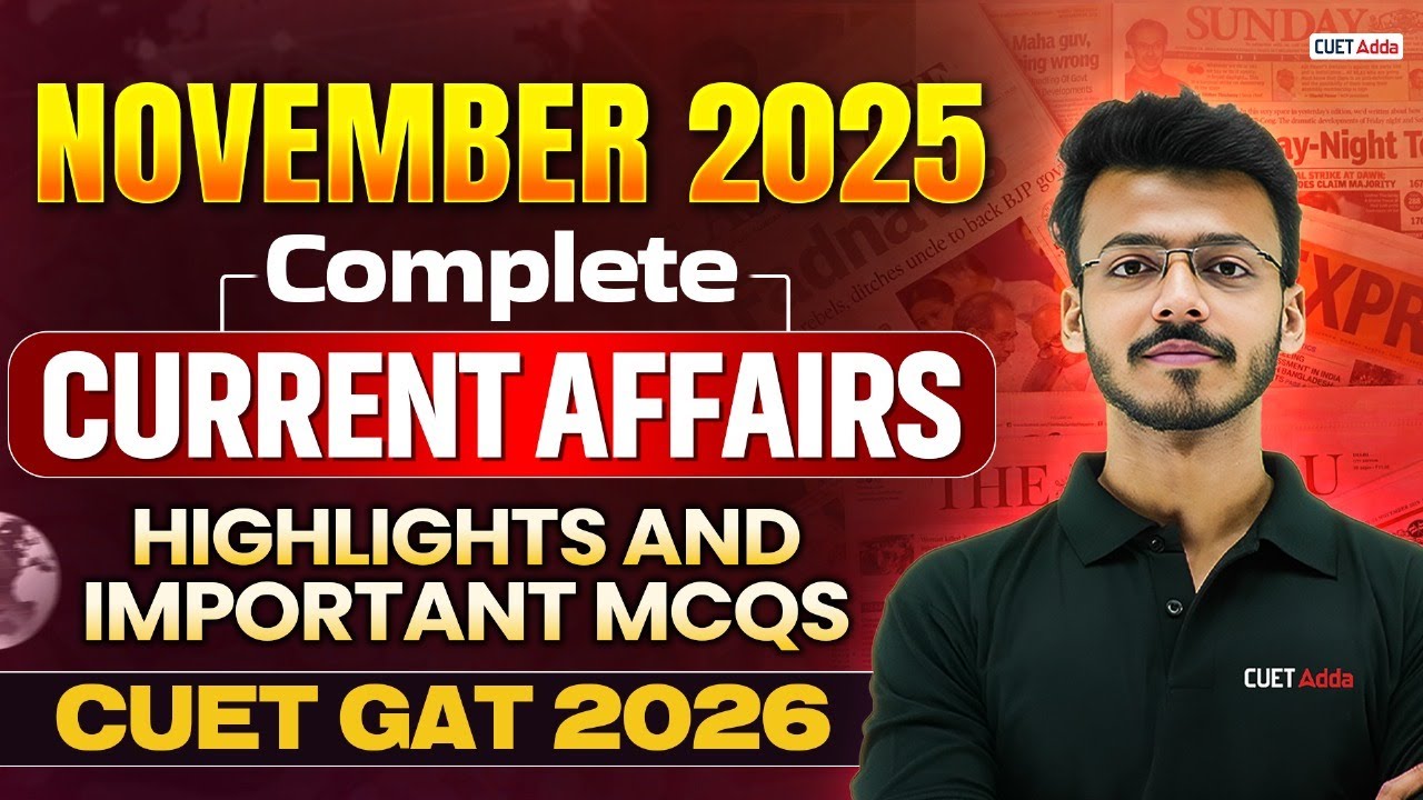 November 2025 Current Affairs | All Highlights and Important Questions | CUET GAT 2026