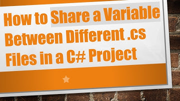 How to Share a Variable Between Different .cs Files in a C# Project
